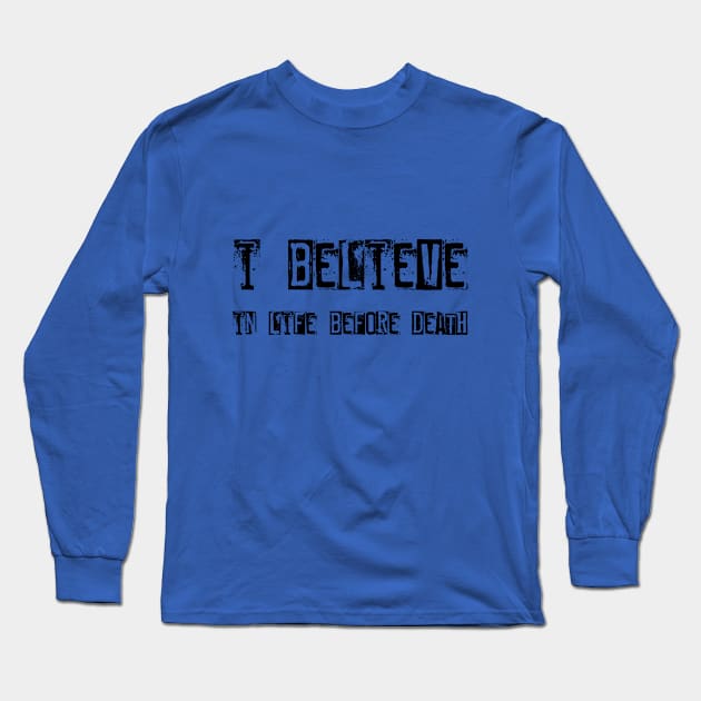 Life before death Long Sleeve T-Shirt by Sinmara